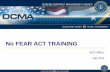 No FEAR ACT TRAINING · 2016-05-18 · Why No FEAR Training? 3 • The No FEAR Act provides robust protection for the rights of federal employees, former employees and applicants