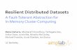 Resilient(Distributed(Datasets( - USENIX · 2019-12-18 · Resilient(Distributed(Datasets(A"Fault(Tolerant"Abstraction"for In(Memory"ClusterComputing" Matei(Zaharia,Mosharaf"Chowdhury,Tathagata