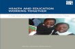 HEALTH AND EDUCATION WORKING TOGETHER€¦ · Health and Education Working Together “Good health, good nutrition, and education are synergistic: good health and nutrition enable