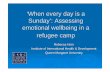 Assessing emotional wellbeing in a refugee camp [Read-Only]€¦ · Sunday’: Assessing emotional wellbeing in a refugee camp ... and validation of assessment instruments ... ¾Response