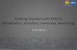Getting Started with MACS: Installation, directory overview, … · 2019-08-15 · Installation (networked) On a network “share drive” server • To be distributed and accessed