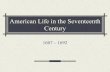 American Life in the Seventeenth Century...Colonial Slavery Early – mid 1600s – few African slaves came to North America 1619 – slaves introduced in Jamestown 1670 – slaves