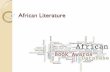 African Literature - Mr. Fannon's Classroom · Postcolonial Literature Liberation and Increased literacy led to more works being published African Literature being recognized and