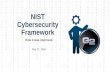 NIST Cybersecurity Framework · •Focus on risk management vs. rote compliance •Framework for Improving Critical Infrastructure Cybersecurity •Referred to as “The Framework”