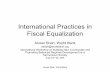 International Practices in Fiscal Equalizationsiteresources.worldbank.org/PSGLP/Resources/Shah.pdf · Germany – Fiscal Equalization in 3 stages • Stage 1: Equal per capita distribution