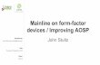 Mainline on form-factor devices / Improving AOSP · 2015-09-24 · Presented by Date Event Mainline on form-factor devices / Improving AOSP John Stultz John Stultz