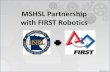 MSHSL Partnership with FIRST Robotics Partnership with...FIRST Robotics Competition, making it the MSHSL's first STEM (Science, Technology, Engineering and Mathematics) program. As