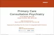Primary Care Consultation Psychiatry · Primary Care Consultation Psychiatry Anna Ratzliff, MD, PhD Jürgen Unützer, MD, MPH, MA ... Neurology Dizziness, headache Cardiology Atypical