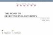 THE ROAD TO EFFECTIVE PHILANTHROPY · 8/11/2014  · THE ROAD TO EFFECTIVE PHILANTHROPY 11 August 2014 . ... 93% elders had overall improvement or maintenance in cognitive functioning