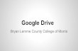 Google Drive - County College of Morris · 2017-03-13 · Drive CREATE Folder Doc u ment Presentation Spreads heet Form Drawl ng My Drive Google Drive Presentation Old Documents Personal