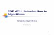 CSE 421: Introduction to Algorithms · CSE 421: Introduction to Algorithms Greedy Algorithms Paul Beame. 2 Greedy Algorithms Hard to define exactly but can give general properties