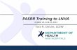 PASRR Training to LNHA - Louisiana• PASRR was created in 1987 through language in the Omnibus Budget Reconciliation Act (OBRA). It has three goals –To ensure that individuals are