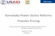 Karnataka Power Sector Reforms -Transfer Pricing- · 2013-10-26 · Karnataka Power Sector Reforms -Transfer Pricing- August 25, 2010 Bengaluru Resource persons: Bharatish Rao, Deputy