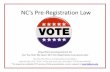NC’s Pre-Registration Law · NC’s Pre-Registration Law • On August 10, 2009 a piece of landmark legislation was passed by the NC General Assembly. • A bipartisan bill was