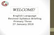 English Language Revised Syllabus Briefing Primary Three ... · English Language Revised Syllabus Briefing Primary Three 27 January 2016 ... Lower Primary (P1 - P3) Upper Primary