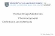 Herbal Drugs/Medicines Pharmacopoeial Definitions and Methods · 2014-05-12 · Herbal Drugs - Production Herbal drugs are obtained from cultivated or wild plants. Suitable collection,