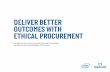 DELIVER BETTER OUTCOMES WITH ETHICAL PROCUREMENT · better outcomes for our planet but also better financial value for their organisation. Ethical procurement pioneers have already