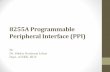 8255A Programmable Peripheral Interface (PPI)...Introduction to 8255A •Intel 8255A is a general purpose parallel I/O interface IC. It is also called as programmable peripheral input-output