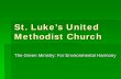 St. Luke’s United Methodist Church...History Spirit in Place Meeting, 11/06 at UUI Interest Meeting at St. Luke’s 11/15/06 United Methodist Church Social Principles Mission Statement