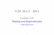 Lecture 18 Notes: Mating & Reproduction · 2020-01-04 · maximize reproduction just by indiscriminate mating. – When there are more females than males, male choice is more likely