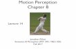 Motion Perception Chapter 8 - Princeton Universitypillowlab.princeton.edu/teaching/sp2017/slides/Lec14_Motion_Chap8a.pdf• horopter • crossed ... Motion Perception Chapter 8 12.