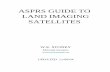 ASPRS GUIDE TO LAND IMAGING SATELLITES Spring 2005/A… · OVERVIEW • This guide includes all civil land imaging satellites with resolutions equal to or better than 36 meters in