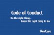Code of Conduct - ResCare this Code of Conduct. However, no code of conduct can substitute for our own
