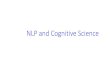 NLP and Cognitive Science...Image caption variability jas-parikh-15_image-specificity •N sentences describing each image •M human subjects rate the similarity of pairs of sentences