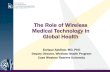 The Role of Wireless Medical Technology in Global …...The Role of Wireless Medical Technology in Global Health Enrique Saldivar, MD, PhD Deputy Director, Wireless Health Program