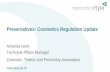 Preservatives: Cosmetics Regulation Update...• Formaldehyde • Salicylic acid • Polyaminopropyl biguanide (PHMB) • Formaldehyde releasers • Zinc pyrithione • Quaternium-15