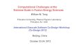 Computational Challenges at the Extreme Scale in Fusion ... · Computational Challenges at the Extreme Scale in Fusion Energy Sciences . S N ... • Abundant fuel, available to all