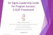 Lean Six Sigma Leadership Guide for Program Success · Six Sigma Leadership Guide for Program Success: S-SLEF Framework Sandy L. Furterer, PhD, MBA ASQ Certified Six Sigma Black Belt,
