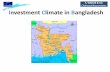 Investment Climate in Bangladesh - Keiter · Investment Climate in Bangladesh . ... •Bangladesh Export Processing Zones Authority •Bangladesh Cottage & Small Industries Corporation