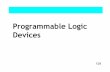 Programmable Logic Devices - University of Glasgowuserweb.eng.gla.ac.uk/scott.roy/DCD3/06_Programmable_Logic.pdf · • To give an introduction into Programmable Logic Devices in