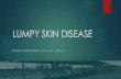 LUMPY SKIN DISEASE€¦ · Introduction Lumpy skin disease virus (LSDV) belongs to the genus Capripoxvirus within the family Poxviridae Categorised as a notifiable disease by the