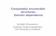 Computably enumerable structures: Domain dependencemkikuchi/mla2016khoussainov.pdf · E(C) possesses an algebra A whose all nontrivial quotients are finite. Then: Ø Either E is computable