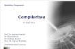 Compilerbau - hu-berlin.de · Einführung, Grundlagen, Formalismen J. Fischer 1.2 Was ist ein Compiler ? Ein Compiler auch Kompiler; englisch für zusammentragen bzw. lateinisch compilare