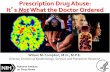 Prescription Drug Abuse: It s Not What the Doctor Ordered · Prescription Drug Abuse: It’s Not What the Doctor Ordered Wilson M. Compton, M.D., M.P.E. Director, Division of Epidemiology,