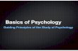 Basics of Psychology - Mr. Testa's Web worldmrtestasclass.weebly.com/uploads/8/5/2/9/85297440/basics_of_psy… · Basics of Psychology Guiding Principles of the Study of Psychology.