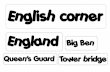 English corner affichages - Résonances€¦ · English corner Tower bridge England Big Ben Queen’s Guard. Queen Elizabeth Piccadilly circus. Scotland
