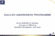 GALILEO AWARENESS PROGRAMME€¦ · - Public applications (police, civil protection, emergency services,…) - Critical and strategic applications (energy, telecommunications,…)