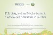 Role of Agricultural Mechanization in Conservation .... PPT_CA Workshop_Pakistan… · zero tillage technology. Zero tillage technology was introduced in the country in 1980s to conserve