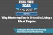 Feel the Fear and Do it Anyway Why mastering fear is ...€¦ · Feel the Fear and Do it Anyway Why mastering fear is critical in living a life of purpose Author: Thomas, Kerry Created