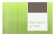 Elements of ART - monroe.k12.ky.us of A… · Elements of ART. Line. A line is a path that a point takes from one place to another through space. There are many different kinds of