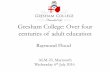Gresham College: Over four centuries of adult education€¦ · Gresham College: Over four centuries of adult education Raymond Flood ALM-23, Maynooth Wednesday 6th July 2016 . Sir