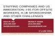 STAFFING COMPANIES AND US IMMIGRATION: I-9S FOR … · staffing companies and us immigration: i-9s for offsite workers, h-1b sponsorship, and other challenges karen m. kett michael