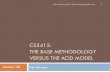 CS5412: THE BASE METHODOLOGY VERSUS THE ACID MODEL - BASE versus … · CS5412: THE BASE METHODOLOGY VERSUS THE ACID MODEL Ken Birman ... BASE reflects experience with real cloud