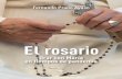El rosario - publicacionesclaretianas.com rosario_Orar... · Rezar el rosario en este momento histórico nos ayudará, sin duda, a vivir esta circunstancia con hondura cristiana y