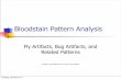 Bloodstain Pattern analysis - NE-IAI Smotherman/files/Bloodstain Patte… · blood spatter. Convergence of ... Fly artifacts may be as a result of regurgitation or tracking.7 Fly