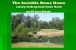 Luxury Underground Dome Home on 40 Acre Estate€¦ · The Invisible Dome Home Overview Secure Luxury Underground Multi Dome Complex – One of a Kind Beautifully Landscaped on 40